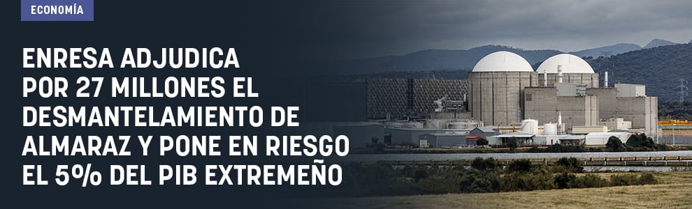 Enresa adjudica por 27 millones el desmantelamiento de Almaraz y pone en riesgo el 5% del PIB extremeño