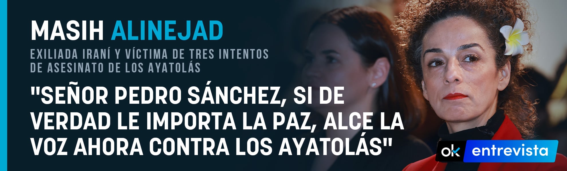Masih Alinejad: Señor Pedro Sánchez, si de verdad le importa la paz, alce la voz ahora contra los ayatolás