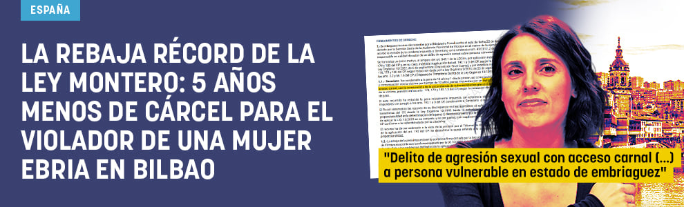 La rebaja récord de la Ley Montero: 5 años menos de cárcel para el violador de una mujer ebria en Bilbao