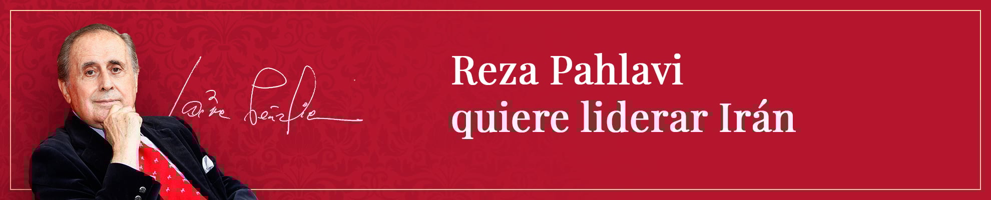 Reza Pahlavi quiere liderar Irán