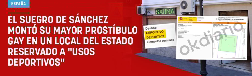 El suegro de Sánchez montó su mayor prostíbulo gay en un local del Estado reservado a usos deportivos