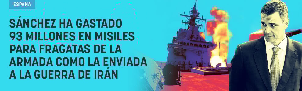 Sánchez ha gastado 93 millones en misiles para fragatas de la Armada como la enviada a la guerra de Irán