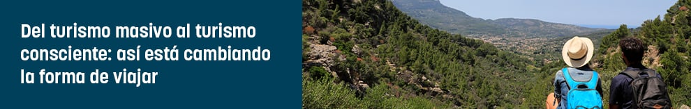 Del turismo masivo al turismo consciente: así está cambiando la forma de viajar
