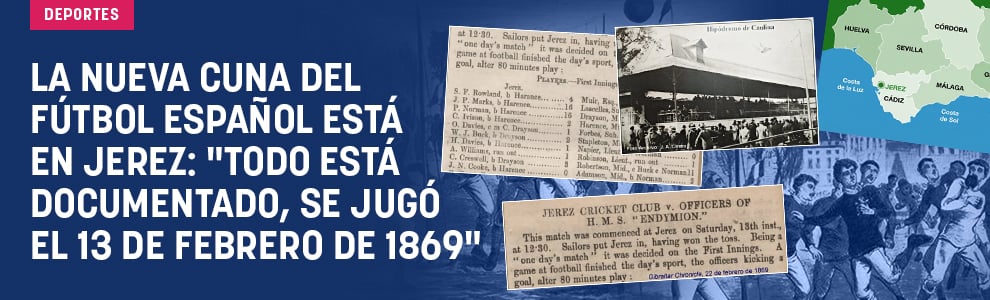 La nueva cuna del fútbol español está en Jerez: Todo está documentado, se jugó el 13 de febrero de 1869