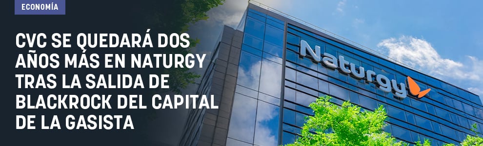 CVC se quedará dos años más en Naturgy tras la salida de BlackRock del capital de la gasista