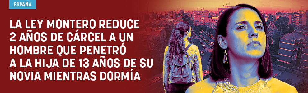 La ley Montero reduce 2 años de cárcel a un hombre que penetró a la hija de 13 de su amante mientras dormía
