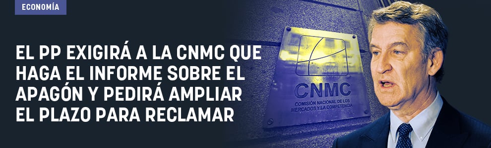 El PP exigirá a la CNMC que haga el informe sobre el apagón y pedirá ampliar el plazo para reclamar