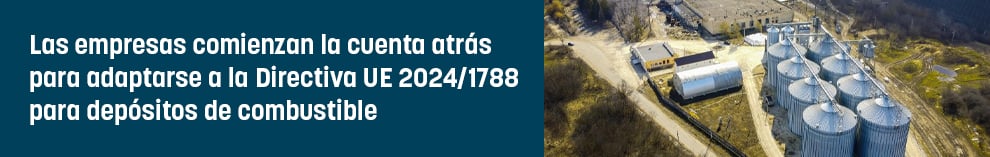 Las empresas comienzan la cuenta atrás para adaptarse a la Directiva UE 2024/1788 para depósitos de combustible