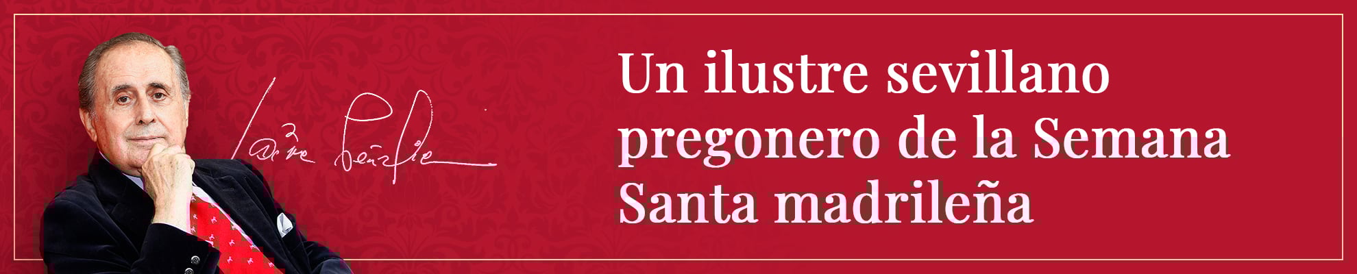 Un ilustre sevillano pregonero de la Semana Santa madrileña