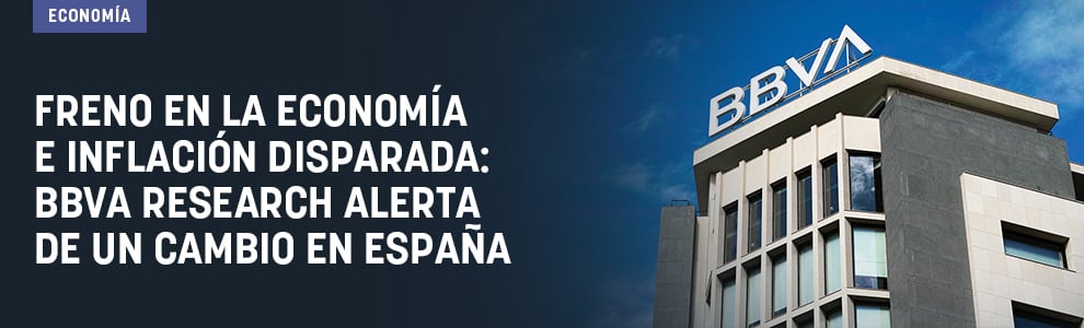 Freno en la economía e inflación disparada: BBVA Research alerta de un cambio en España