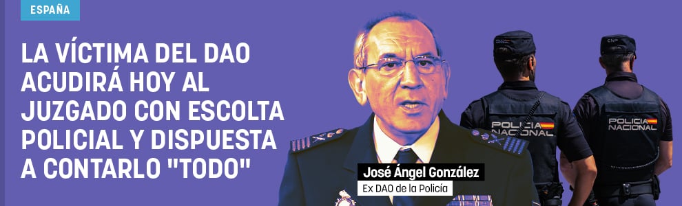 La víctima del DAO acudirá hoy al juzgado con escolta policial y dispuesta a contarlo todo