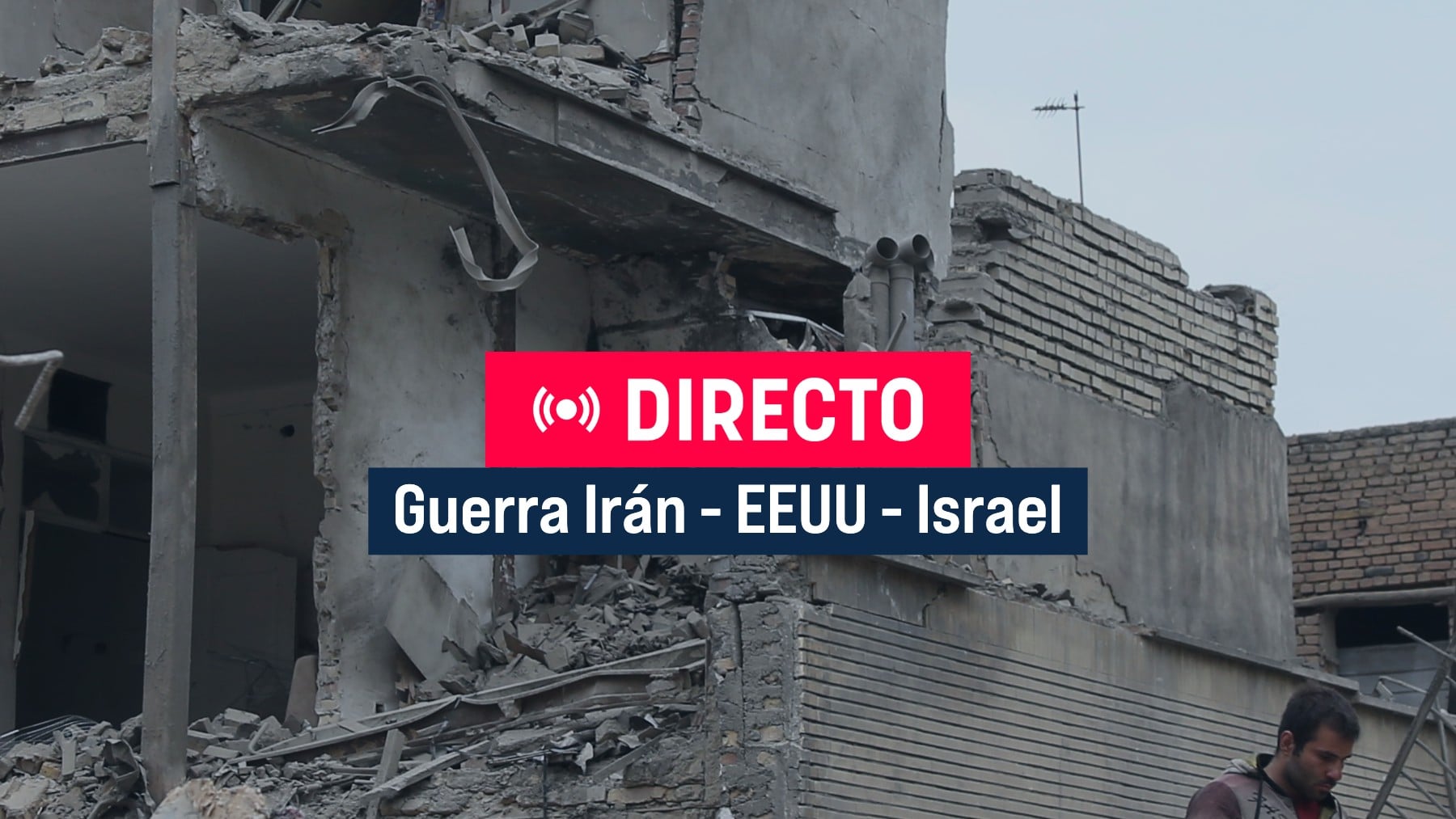Guerra de Irán, en directo: última hora de los ataques de Israel, EEUU y noticias de hoy