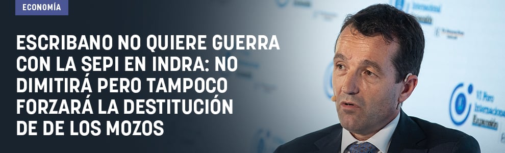 Escribano no quiere guerra con la SEPI en Indra: no dimitirá pero tampoco forzará la destitución de De los Mozos
