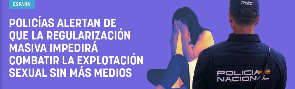 Policías alertan de que la regularización masiva impedirá combatir la explotación sexual sin más medios