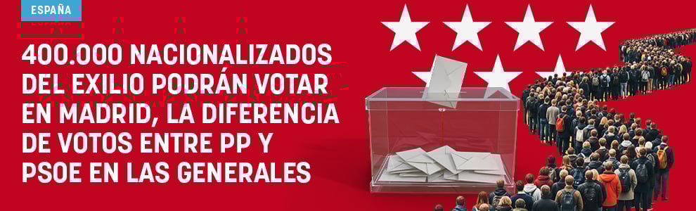 400.000 nacionalizados del exilio podrán votar en Madrid, la diferencia de votos entre PP y PSOE en las generales