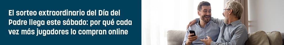 El sorteo extraordinario del Día del Padre llega este sábado: por qué cada vez más jugadores lo compran online