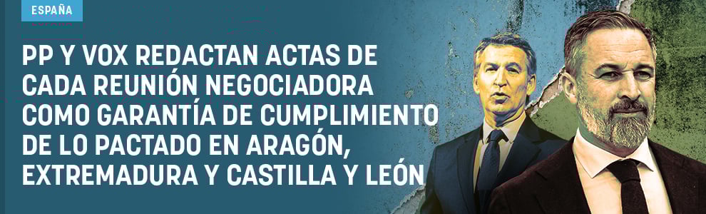 PP y Vox redactan actas de cada reunión negociadora como garantía de cumplimiento de lo pactado en Aragón, Extremadura y Castilla y León