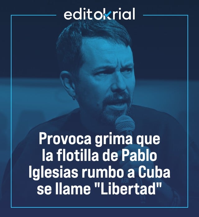 Provoca grima que la flotilla de Pablo Iglesias rumbo a Cuba se llame Libertad