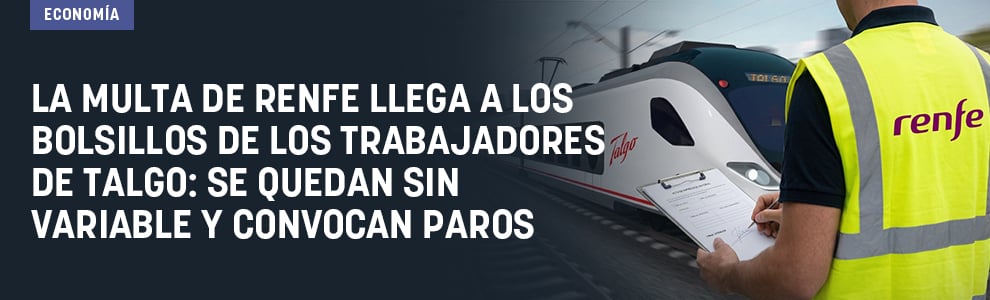 La multa de Renfe llega a los bolsillos de los trabajadores de Talgo: se quedan sin variable y convocan paros