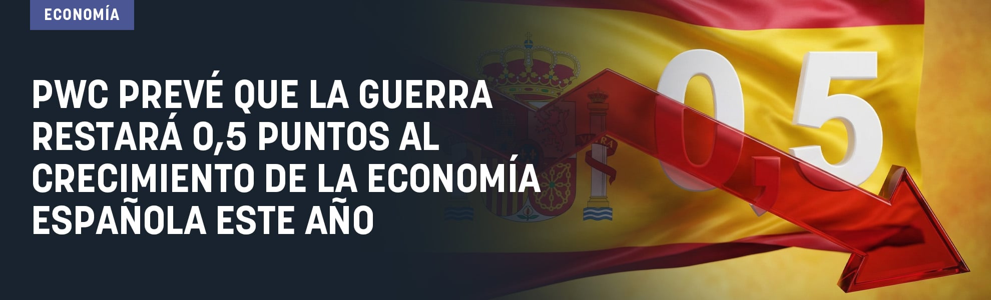 PwC prevé que la guerra restará 0,5 puntos al crecimiento de la economía española este año