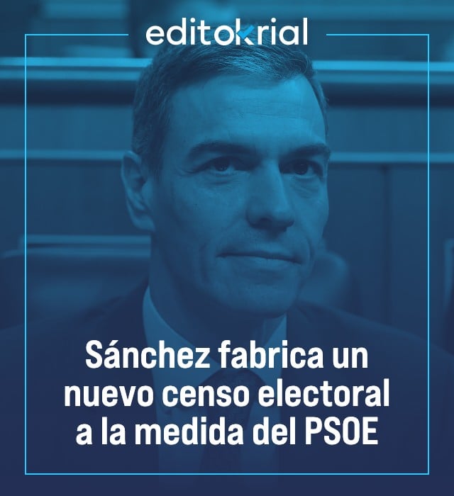 Sánchez fabrica un nuevo censo electoral a la medida del PSOE