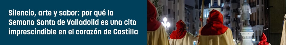 Silencio, arte y sabor: por qué la Semana Santa de Valladolid es una cita imprescindible en el corazón de Castilla