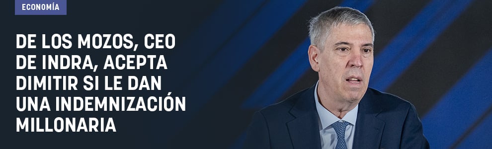 De los Mozos, CEO de Indra, acepta dimitir si le dan una indemnización millonaria