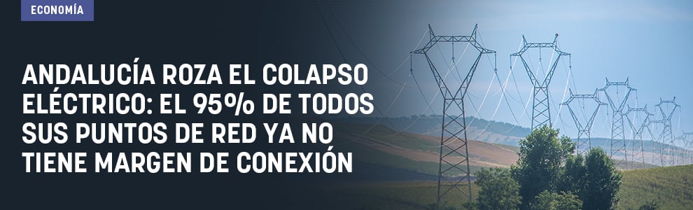 Andalucía roza el colapso eléctrico: el 95% de todos sus puntos de red ya no tiene margen de conexión