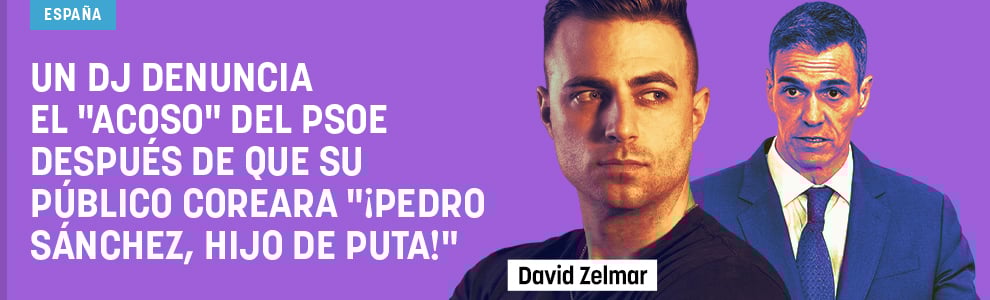 Un Dj denuncia el acoso del PSOE después de que su público coreara ¡Pedro Sánchez, hijo de puta!