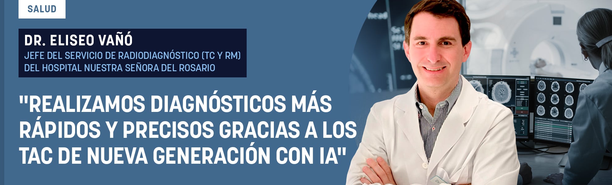 Dr. Vañó: Realizamos diagnósticos más rápidos y precisos gracias a los TAC de nueva generación con IA