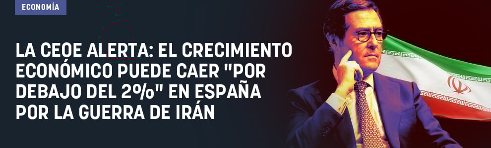 La CEOE alerta: el crecimiento económico puede caer por debajo del 2% en España por la guerra de Irán