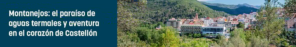 Montanejos: el paraíso de aguas termales y aventura en el corazón de Castellón.