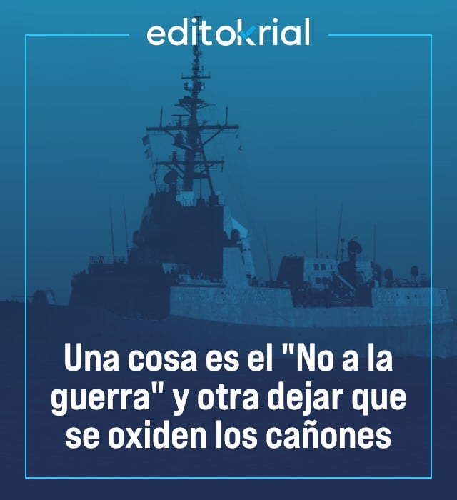 Una cosa es el No a la guerra y otra dejar que se oxiden los cañones