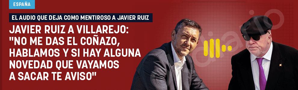 Javier Ruiz a Villarejo: No me das el coñazo, hablamos y si hay alguna novedad que vayamos a sacar te aviso