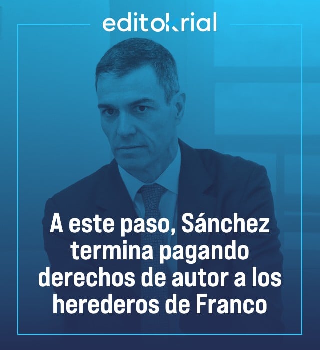 A este paso, Sánchez termina pagando derechos de autor a los herederos de Franco