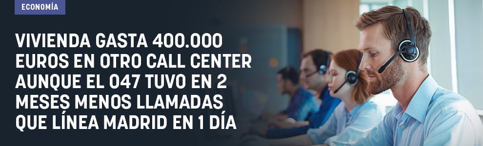 Vivienda gasta 400.000 euros en otro call center aunque el 047 tuvo en 2 meses menos llamadas que Línea Madrid en 1 día