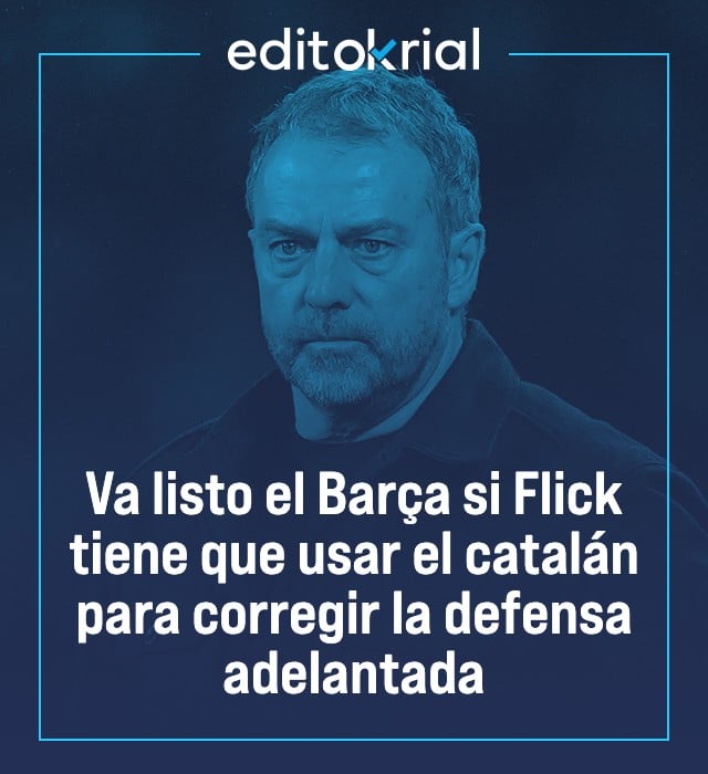 Va listo el Barça si Flick tiene que usar el catalán para corregir la defensa adelantada