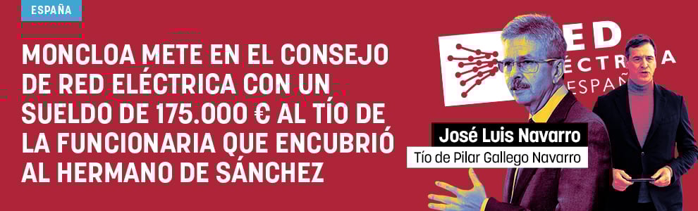Moncloa mete en el consejo de Red Eléctrica con un sueldo de 175.000 € al tío de la funcionaria que encubrió al hermano de Sánchez