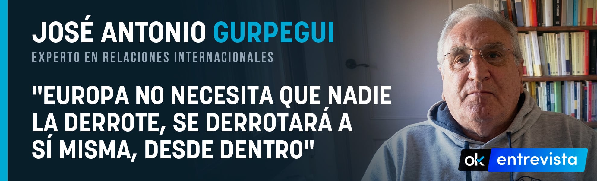 José Antonio Gurpegui, experto en Relaciones Internacionales: Europa se derrotará a sí misma, desde dentro”