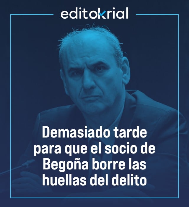 Demasiado tarde para que el socio de Begoña borre las huellas del delito