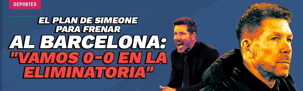 El plan de Simeone para frenar al Barcelona en Champions: Vamos 0-0 en la eliminatoria
