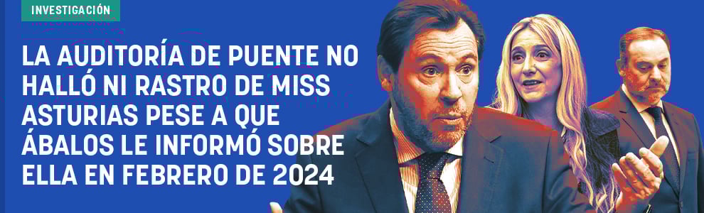 La auditoría de Puente no halló ni rastro de Miss Asturias pese a que Ábalos le informó sobre ella en febrero de 2024
