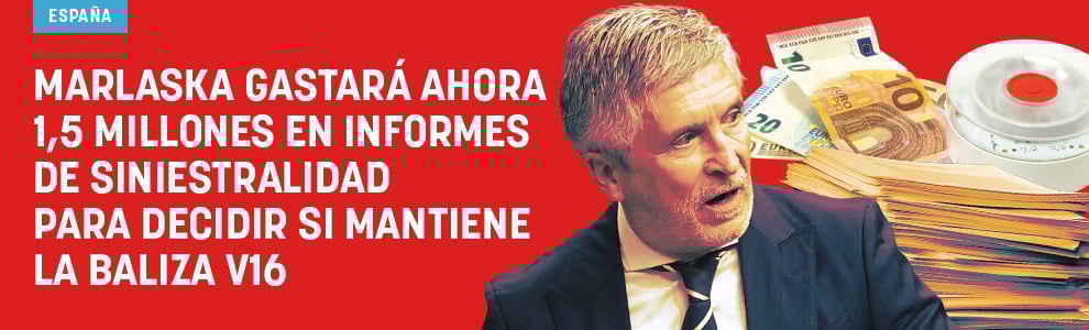 Marlaska gastará ahora 1,5 millones en informes de siniestralidad para decidir si mantiene la baliza V16