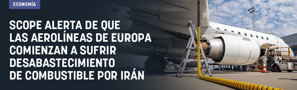 Scope alerta de que las aerolíneas de Europa comienzan a sufrir desabastecimiento de combustible por Irán