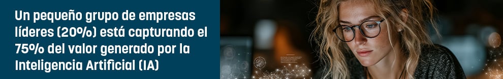 Un pequeño grupo de empresas líderes (20%) está capturando el 75% del valor generado por la Inteligencia Artificial (IA)