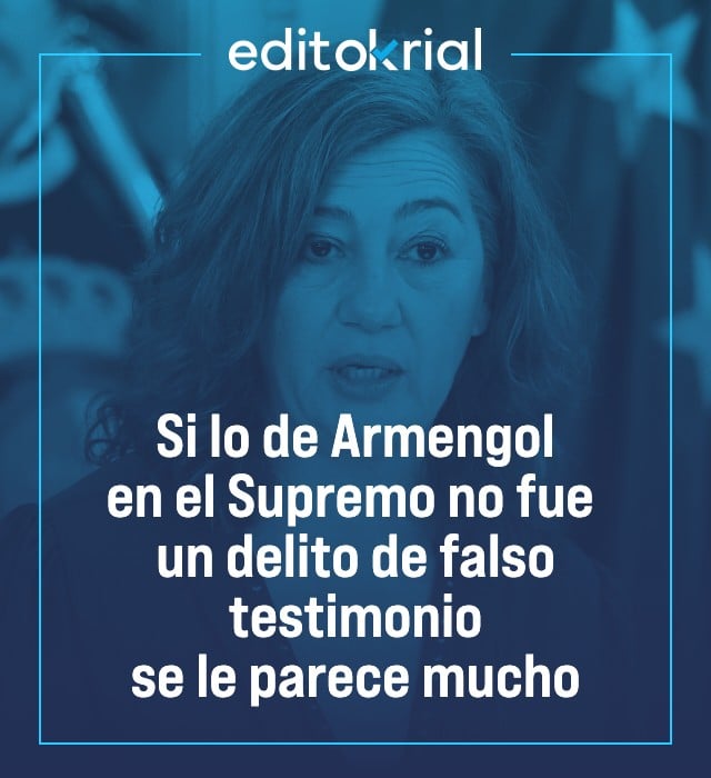 Si lo de Armengol en el Supremo no fue un delito de falso testimonio se le parece mucho