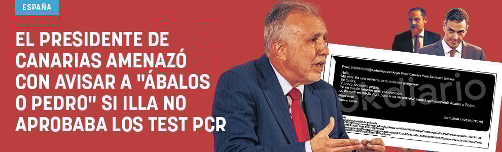 El presidente de Canarias amenazó con avisar a Ábalos o Pedro si Illa no aprobaba los test PCR