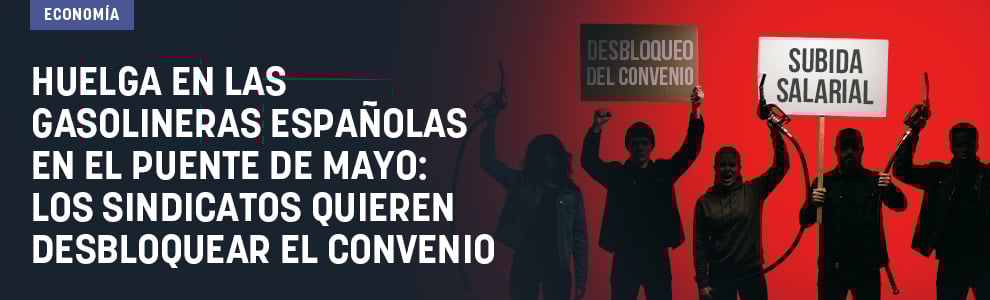 Huelga en las gasolineras españoles en el puente de mayo: los sindicatos quieren desbloquear el convenio