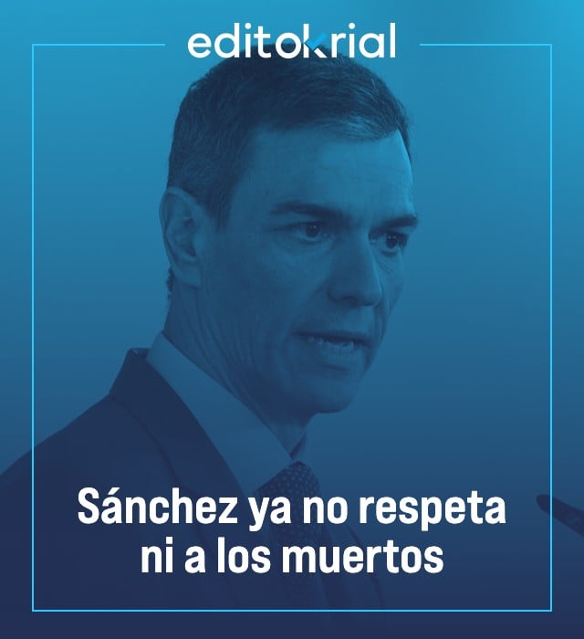 Sánchez ya no respeta ni a los muertos