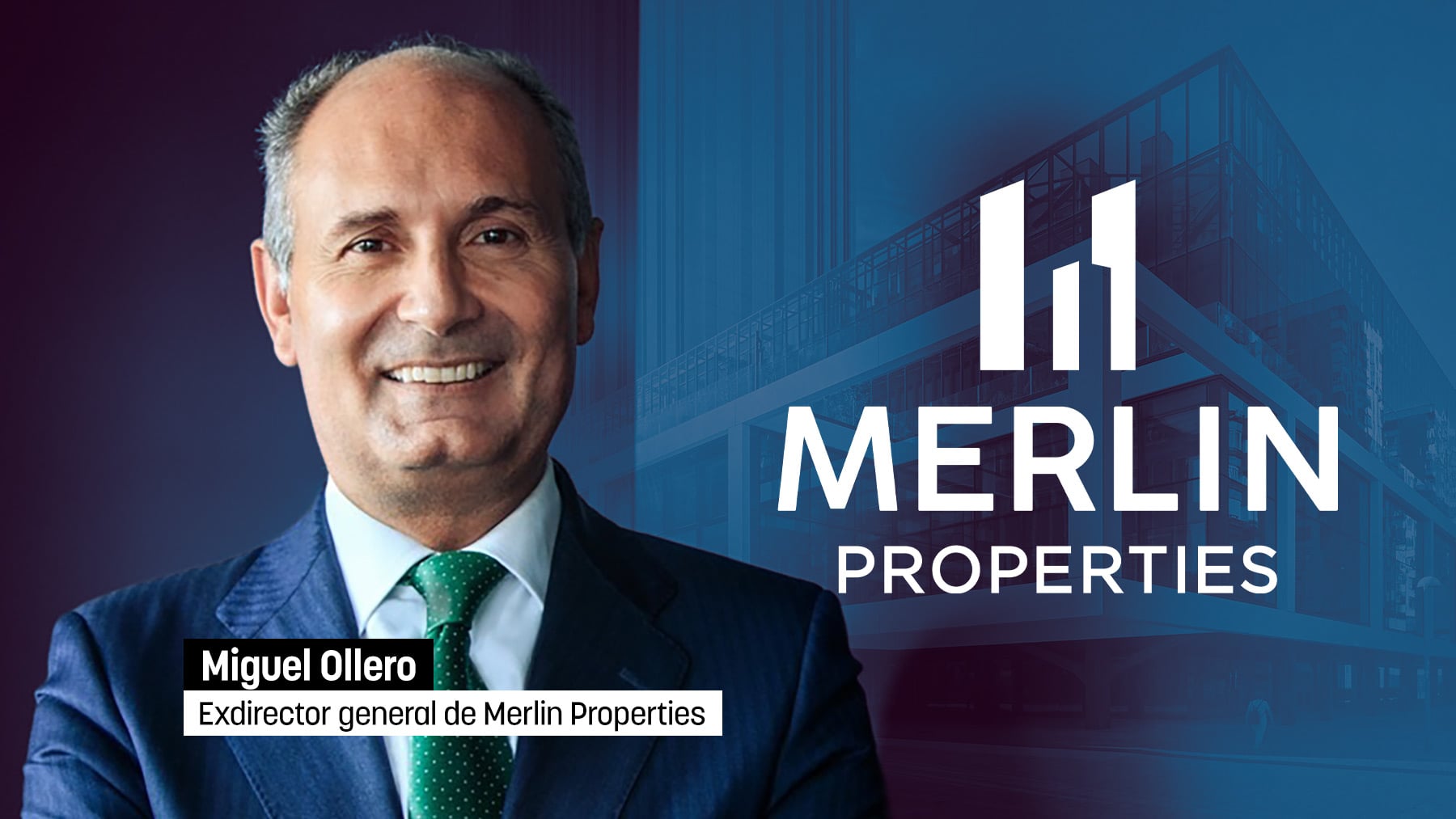 Fallece Miguel Ollero, director general de la socimi Merlin Properties
